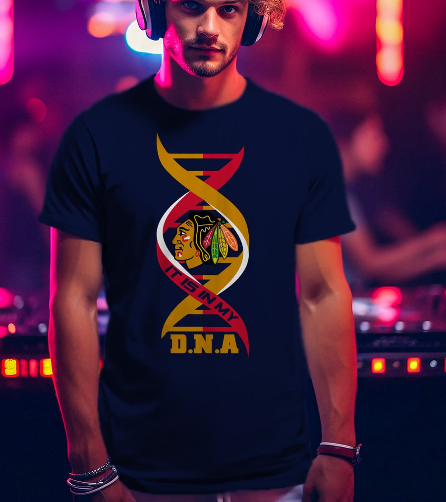 It Is In My DNA Chicago Blackhawks T-Shirt