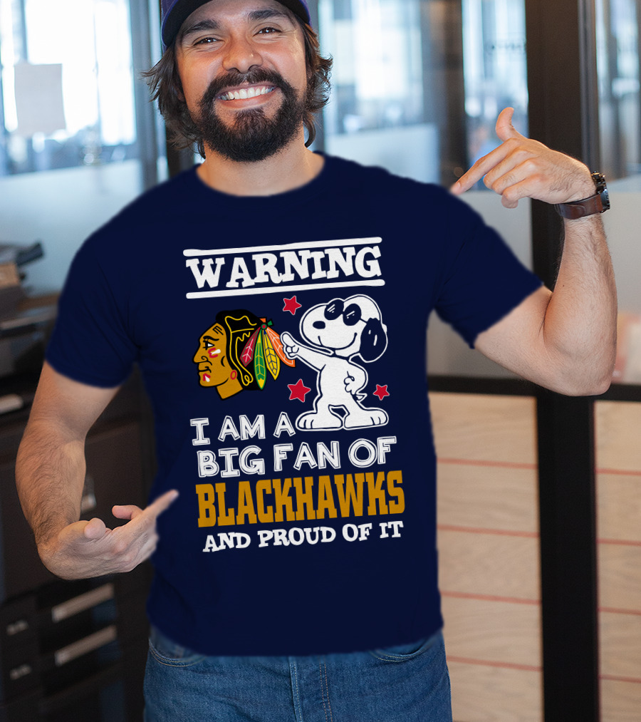 Warning I Am A Big Fan Of Blackhawks And Proud Of It T-Shirt
