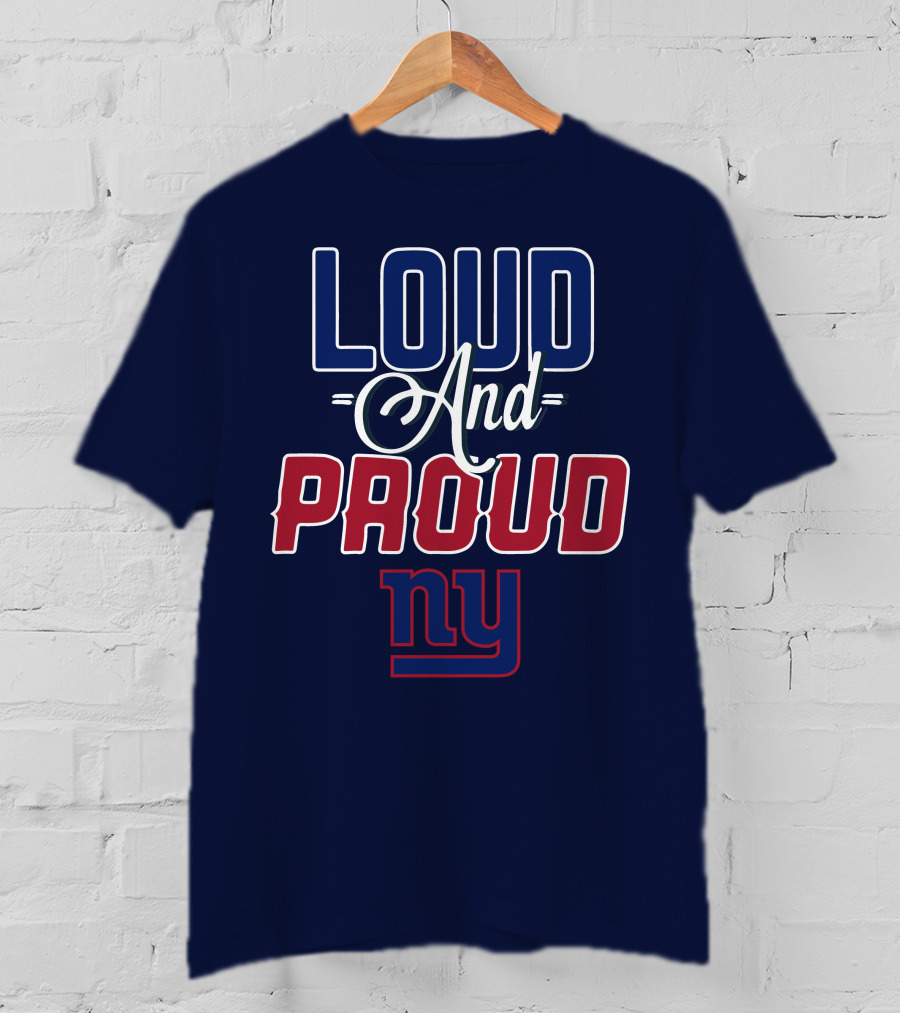 Loud And Proud Nyc New York Giants T-Shirt