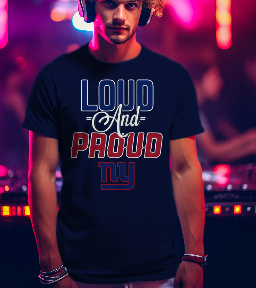 Loud And Proud Nyc New York Giants T-Shirt