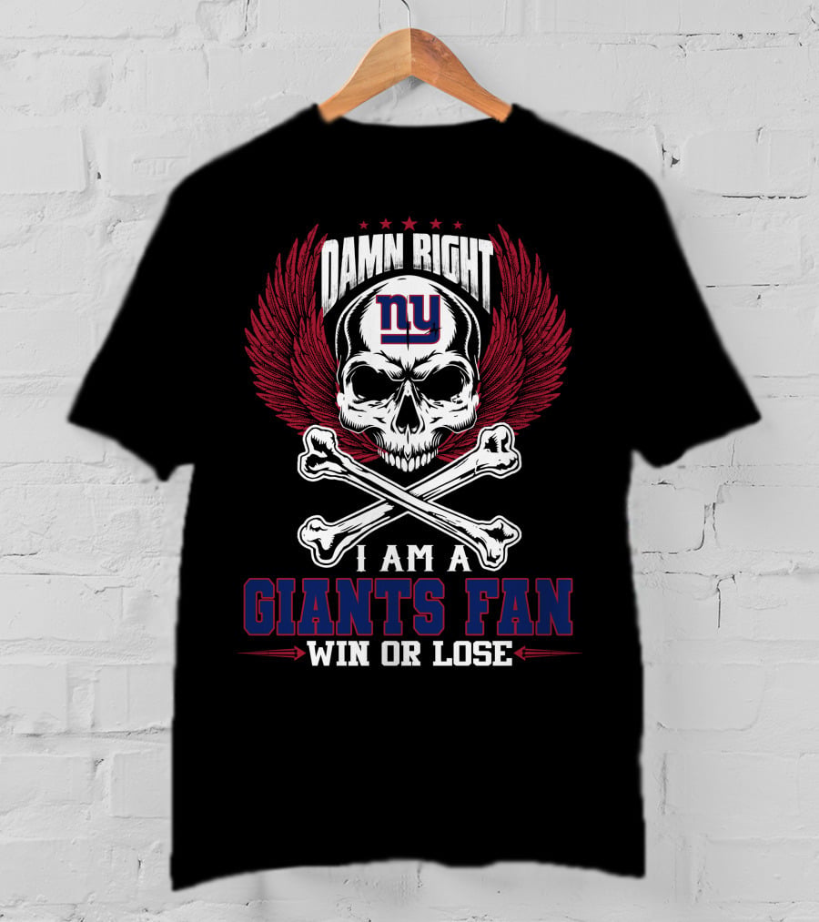 Damn Right I Am A New York Giants Fan Win Or Lose T-Shirt