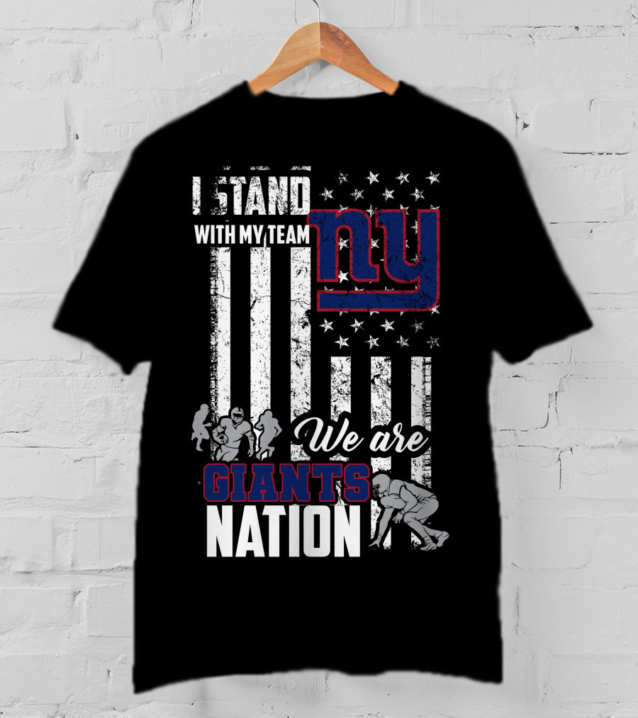 I Stand With My Team Ny We Are Giants Nation T-Shirt