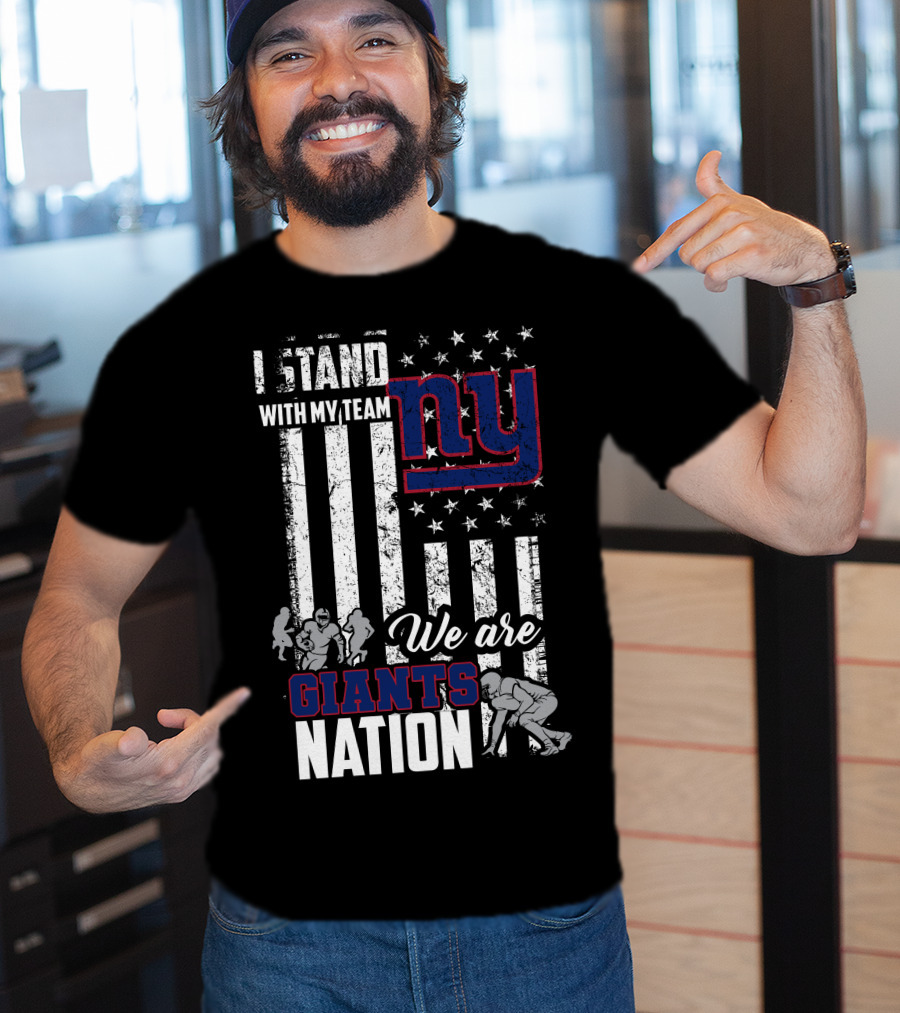I Stand With My Team Ny We Are Giants Nation T-Shirt