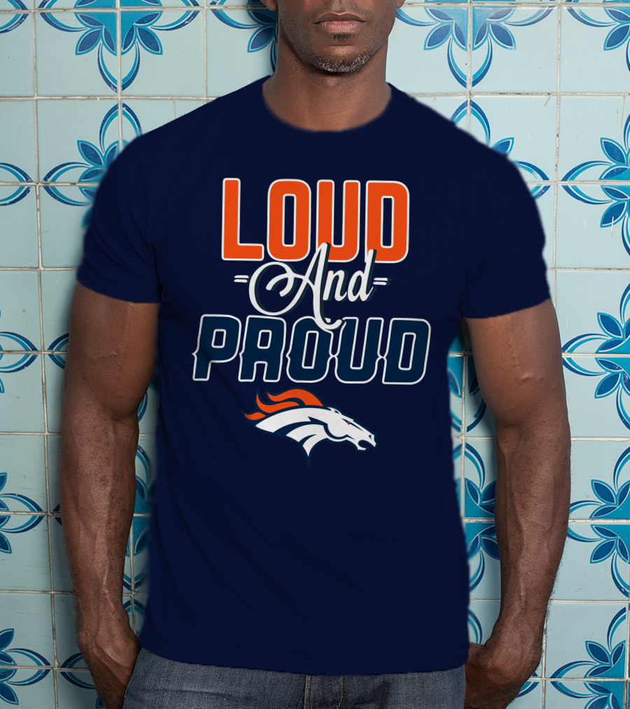 Denver Broncos Loud And Proud T-Shirt