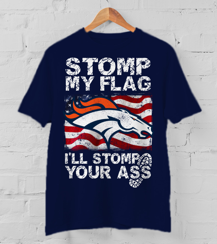 Stomp My Flag Denver Broncos American Pride T-Shirt