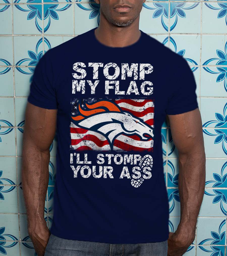 Stomp My Flag Denver Broncos American Pride T-Shirt