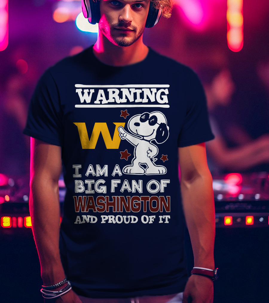 Warning W I Am A Big Fan Of Washington And Proud Of It T-Shirt