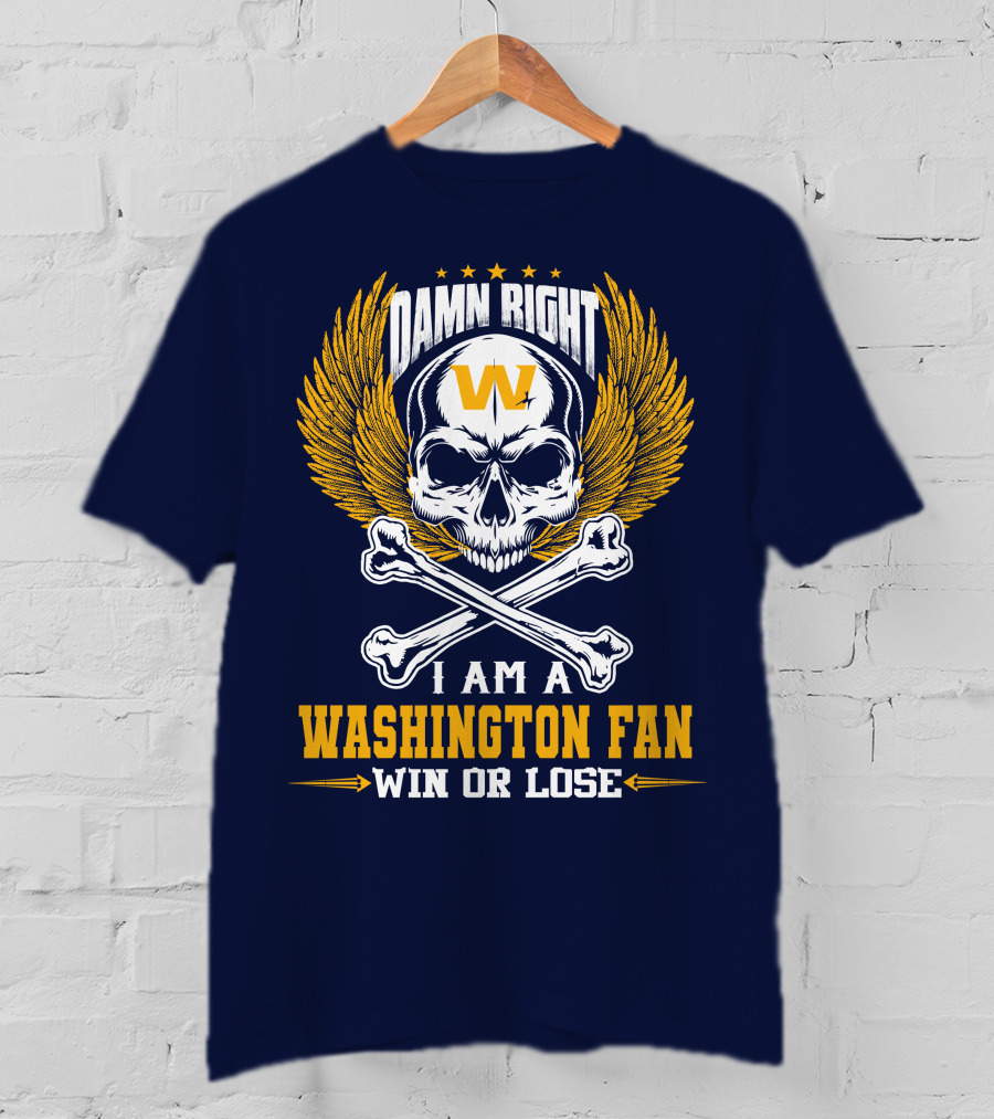 Damn Right I Am A Washington Fan Win Or Lose Skull Wings T-Shirt