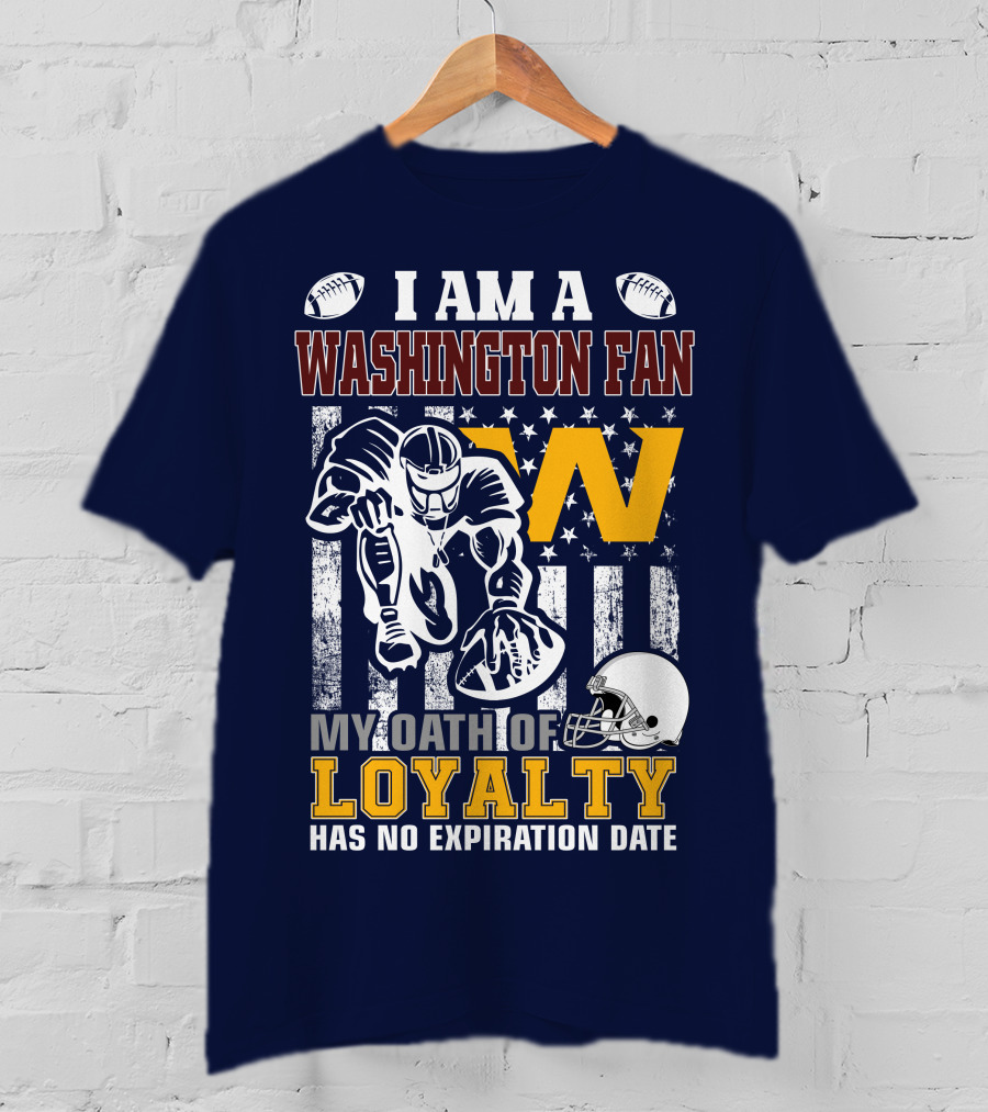 I Am A Washington Fan My Oath Of Loyalty Has No Expiration Date T-Shirt