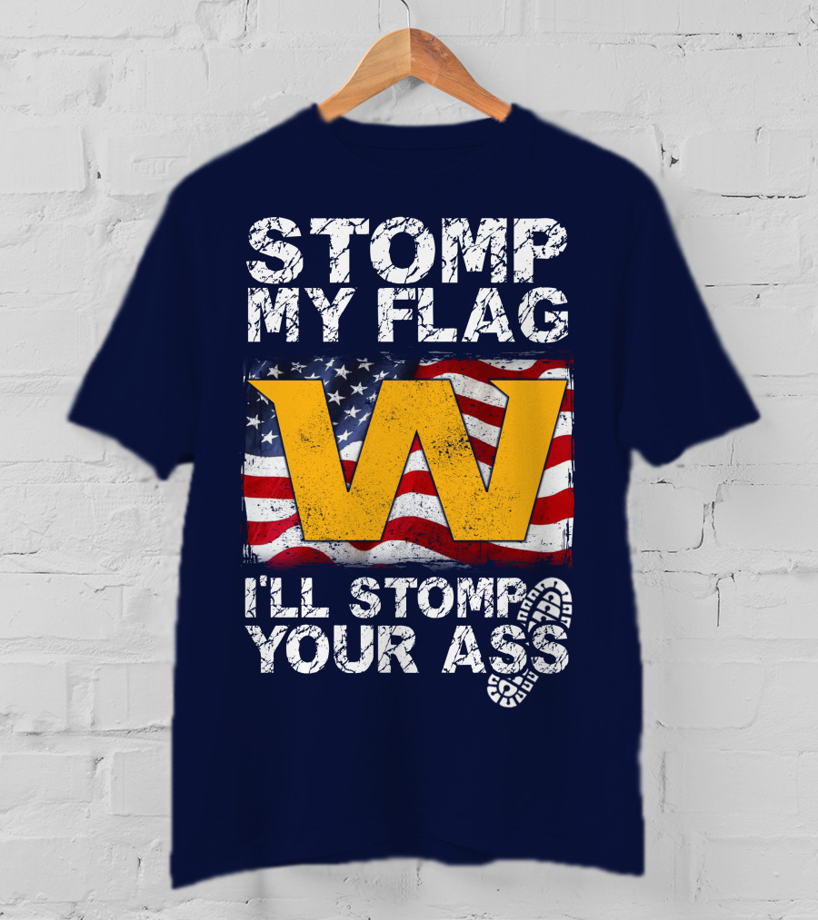 Stomp My Flag W I'll Stomp Your Ass T-Shirt