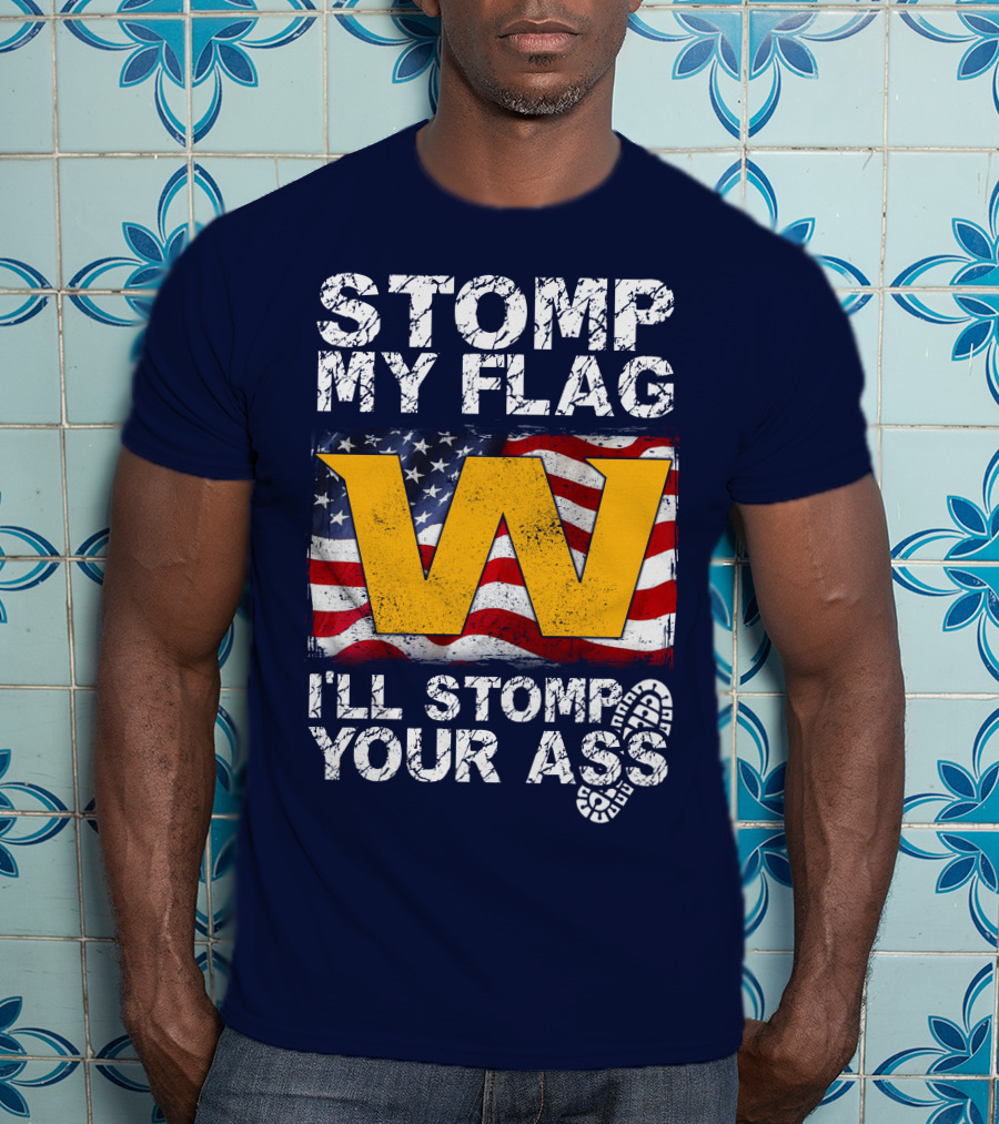 Stomp My Flag W I'll Stomp Your Ass T-Shirt