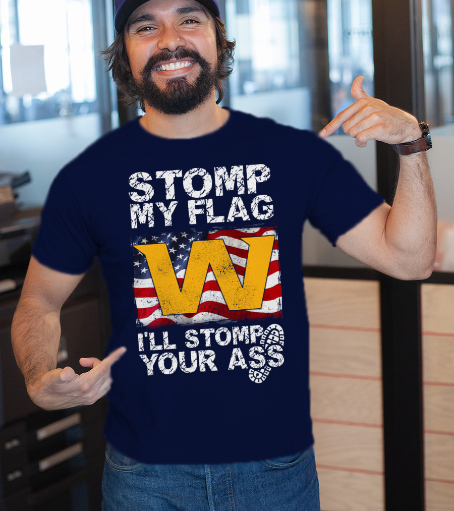 Stomp My Flag W I'll Stomp Your Ass T-Shirt