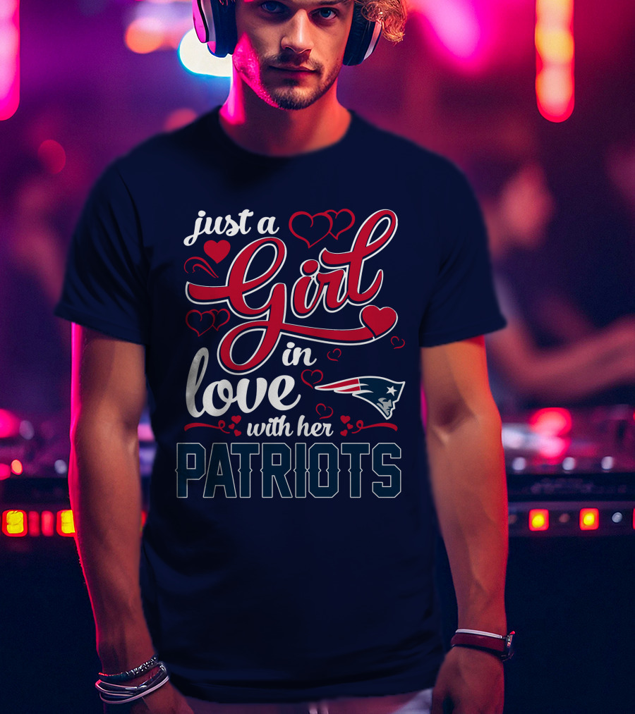 Just A Girl In Love With Her New England Patriots T-Shirt