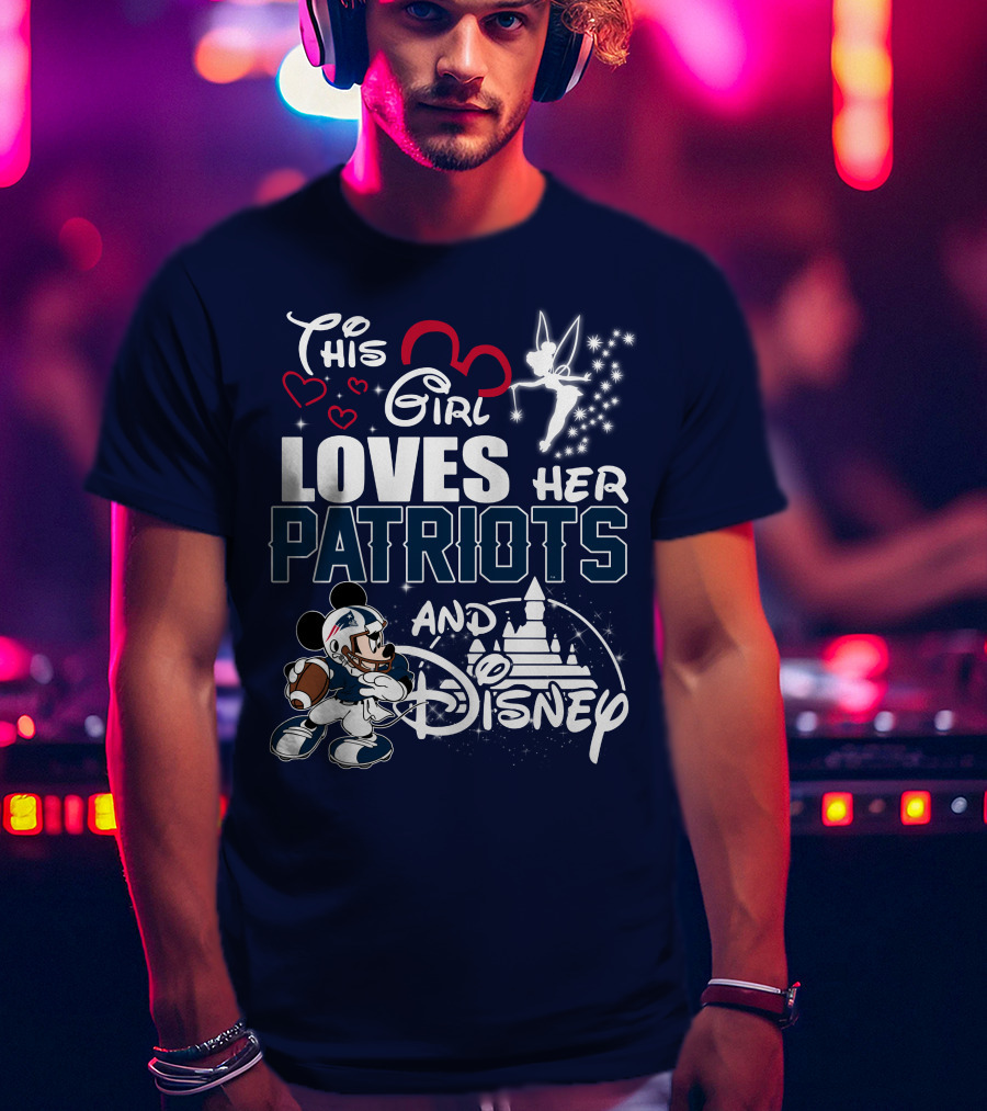 This Girl Loves Her Patriots And Disney T-Shirt