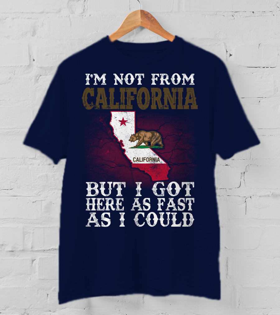 I'm Not From California But I Got Here As Fast As I Could Bear Flag Map T-Shirt