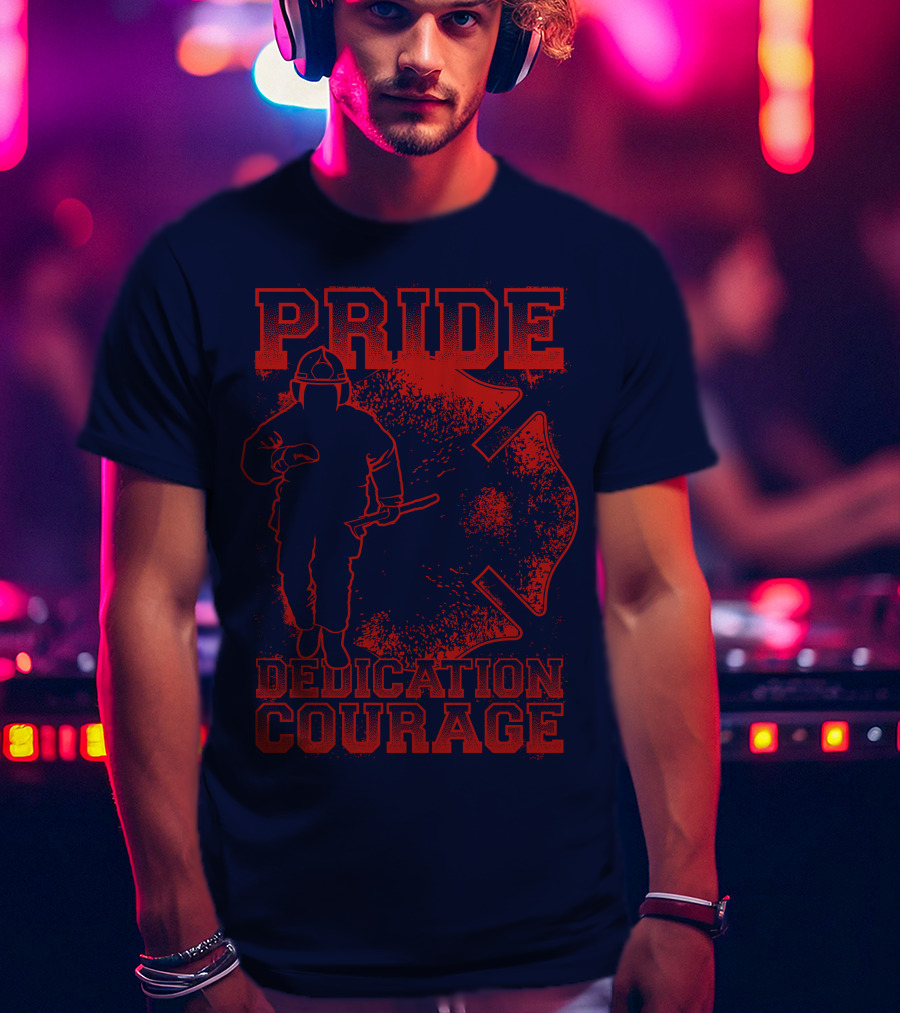 Pride Dedication Courage Firefighter T-Shirt