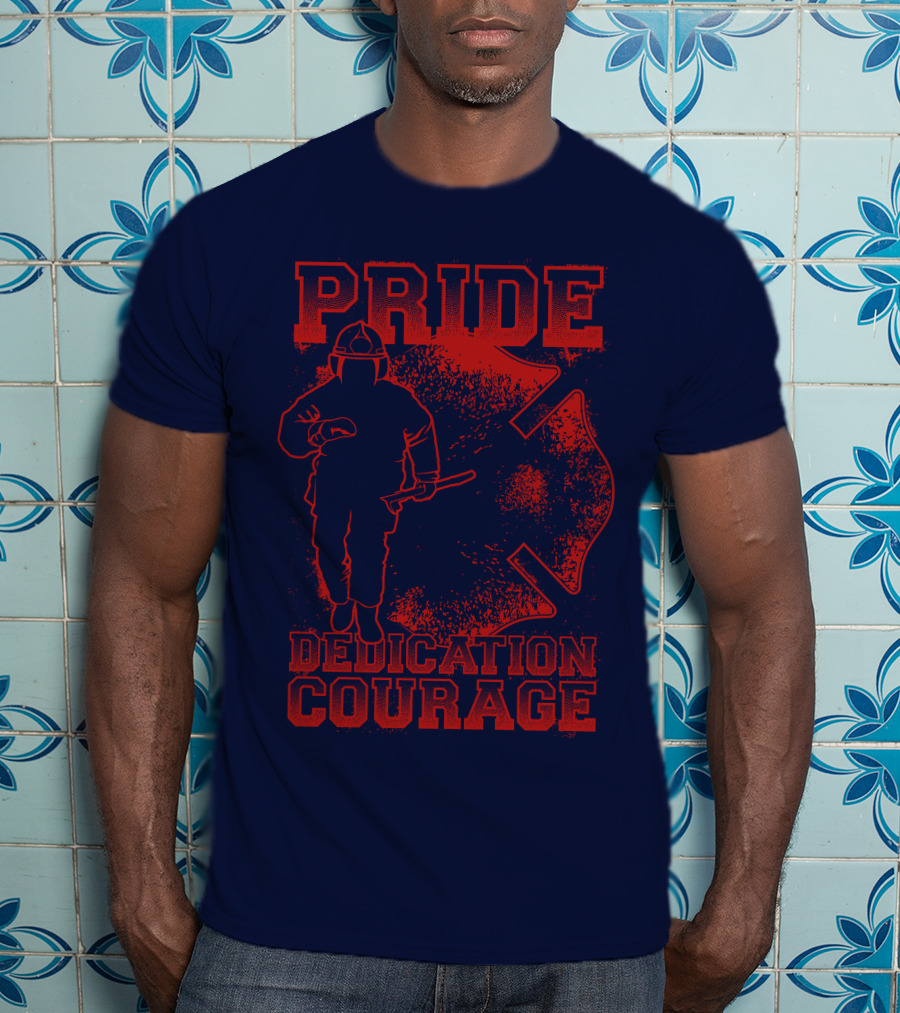 Pride Dedication Courage Firefighter T-Shirt