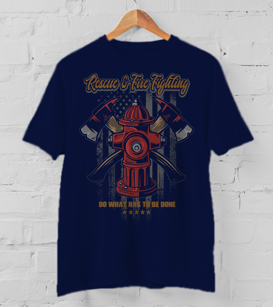 Rescue & Fire Fighting Do What Has To Be Done T-Shirt