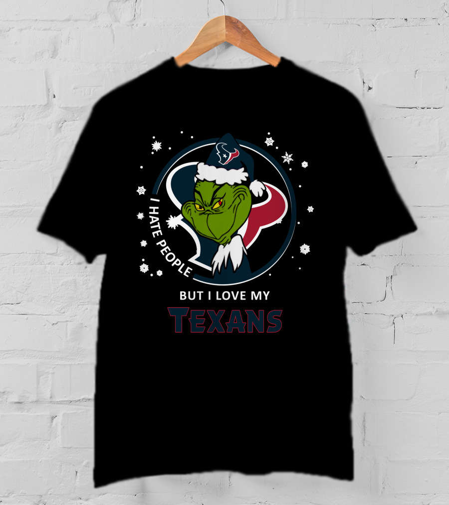 I Hate People But I Love My Texans Grinch Houston Texans Fan T-Shirt