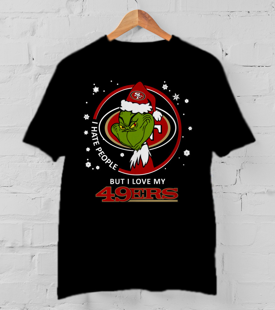 I Hate People But I Love My San Francisco 49ers Grinch 49ers T-Shirt