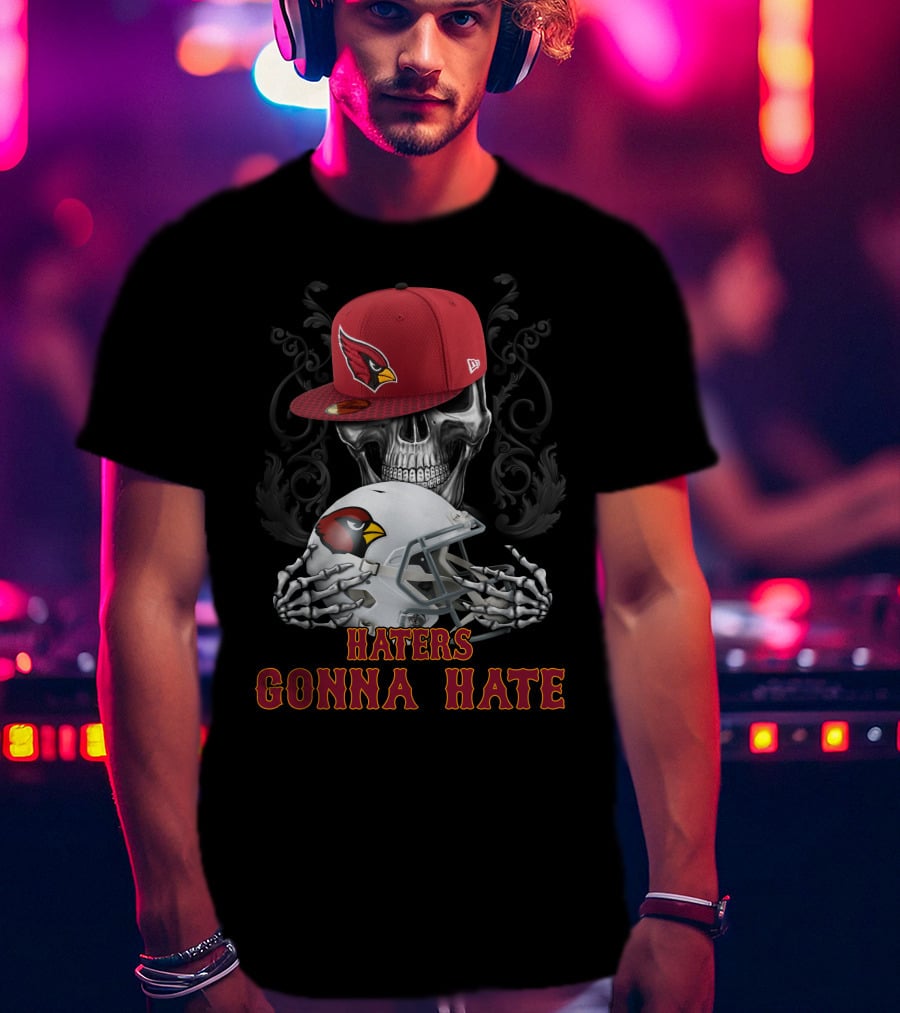 Haters Gonna Hate Arizona Cardinals Skull With Hat And Helmet T-Shirt