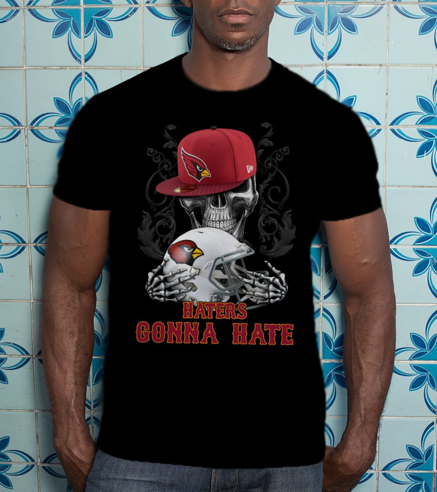 Haters Gonna Hate Arizona Cardinals Skull With Hat And Helmet T-Shirt
