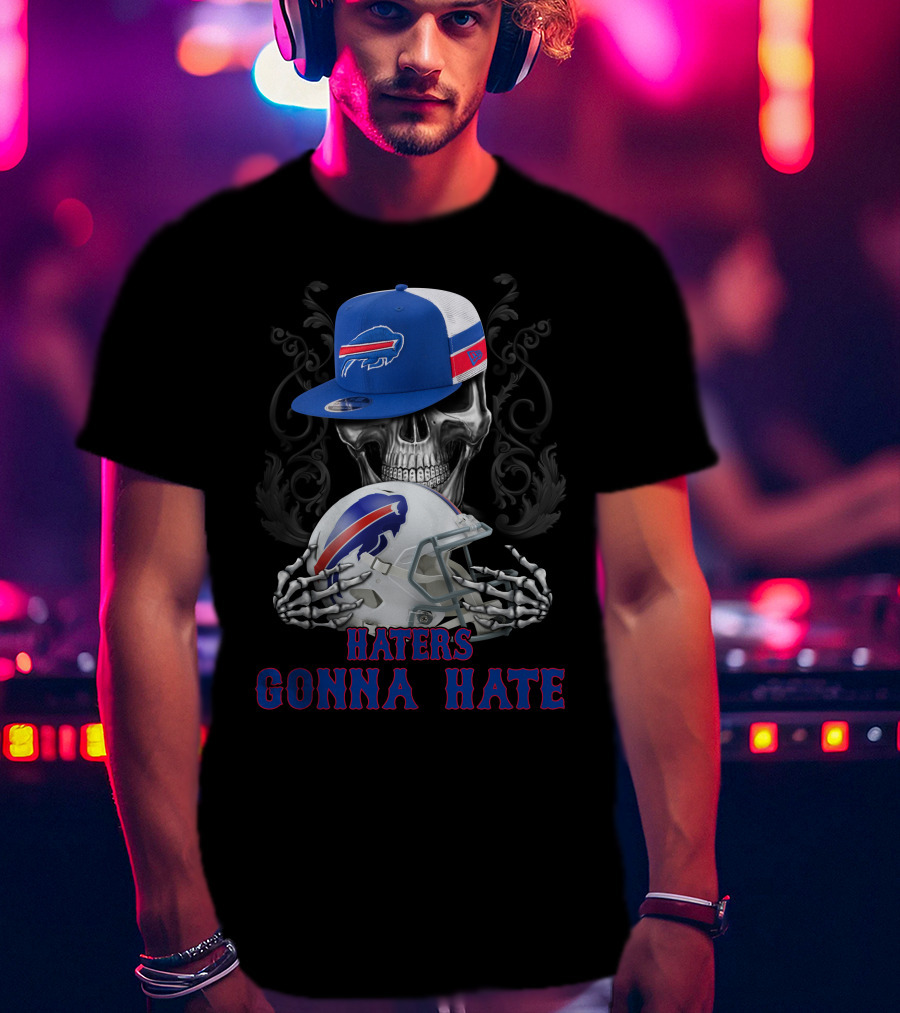 Buffalo Bills Haters Gonna Hate Skull With Helmet And Cap T-Shirt