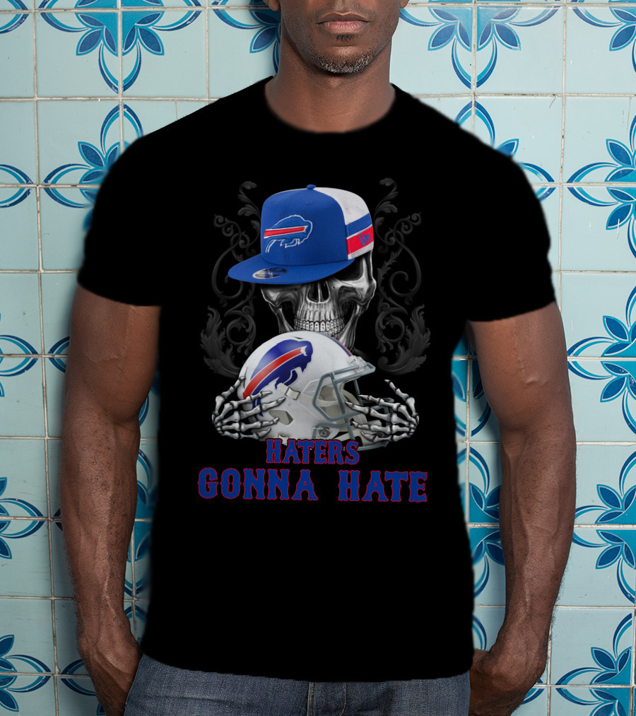 Buffalo Bills Haters Gonna Hate Skull With Helmet And Cap T-Shirt