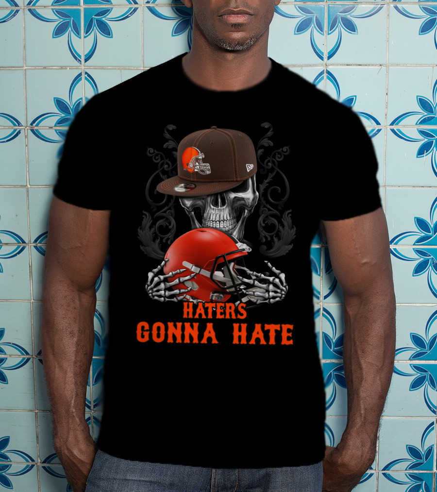 Haters Gonna Hate Cleveland Browns Skull With Helmet And Cap T-Shirt