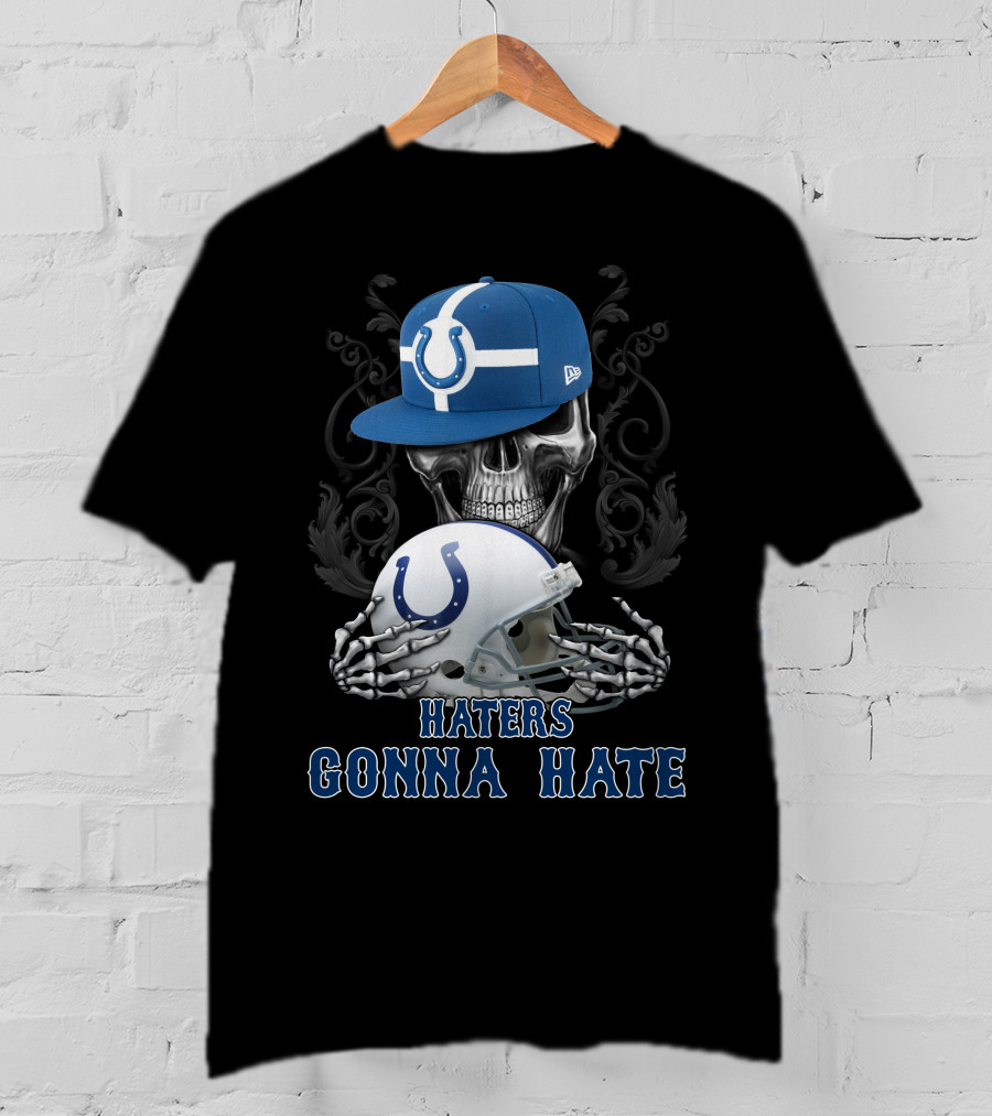Haters Gonna Hate Indianapolis Colts Skull With Cap And Helmet T-Shirt