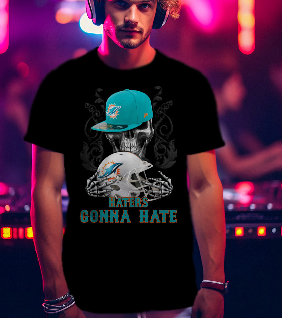 Miami Dolphins Haters Gonna Hate Skull Helmet Cap T-Shirt