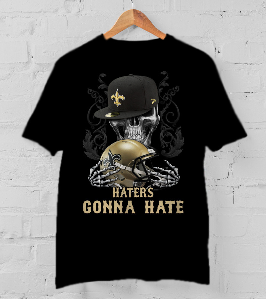 Haters Gonna Hate New Orleans Saints Skull Helmet And Cap T-Shirt
