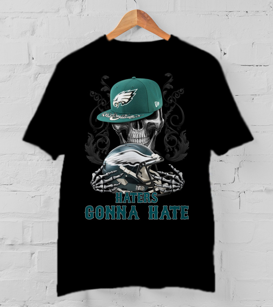 Haters Gonna Hate Philadelphia Eagles Skull With Hat And Helmet T-Shirt