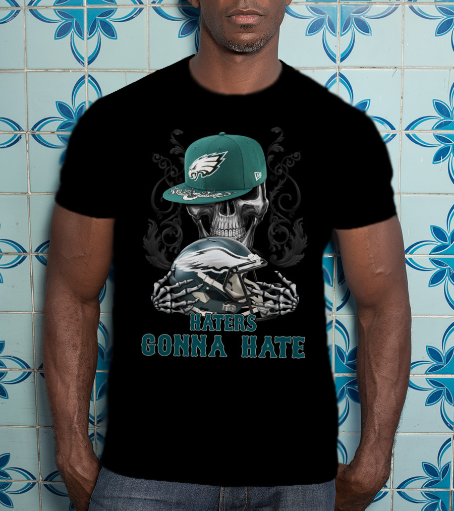 Haters Gonna Hate Philadelphia Eagles Skull With Hat And Helmet T-Shirt