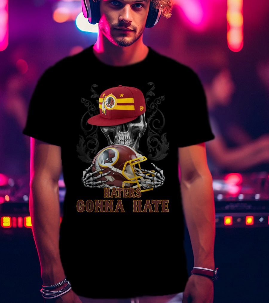 Haters Gonna Hate Washington Redskins Skull Helmet Cap T-Shirt