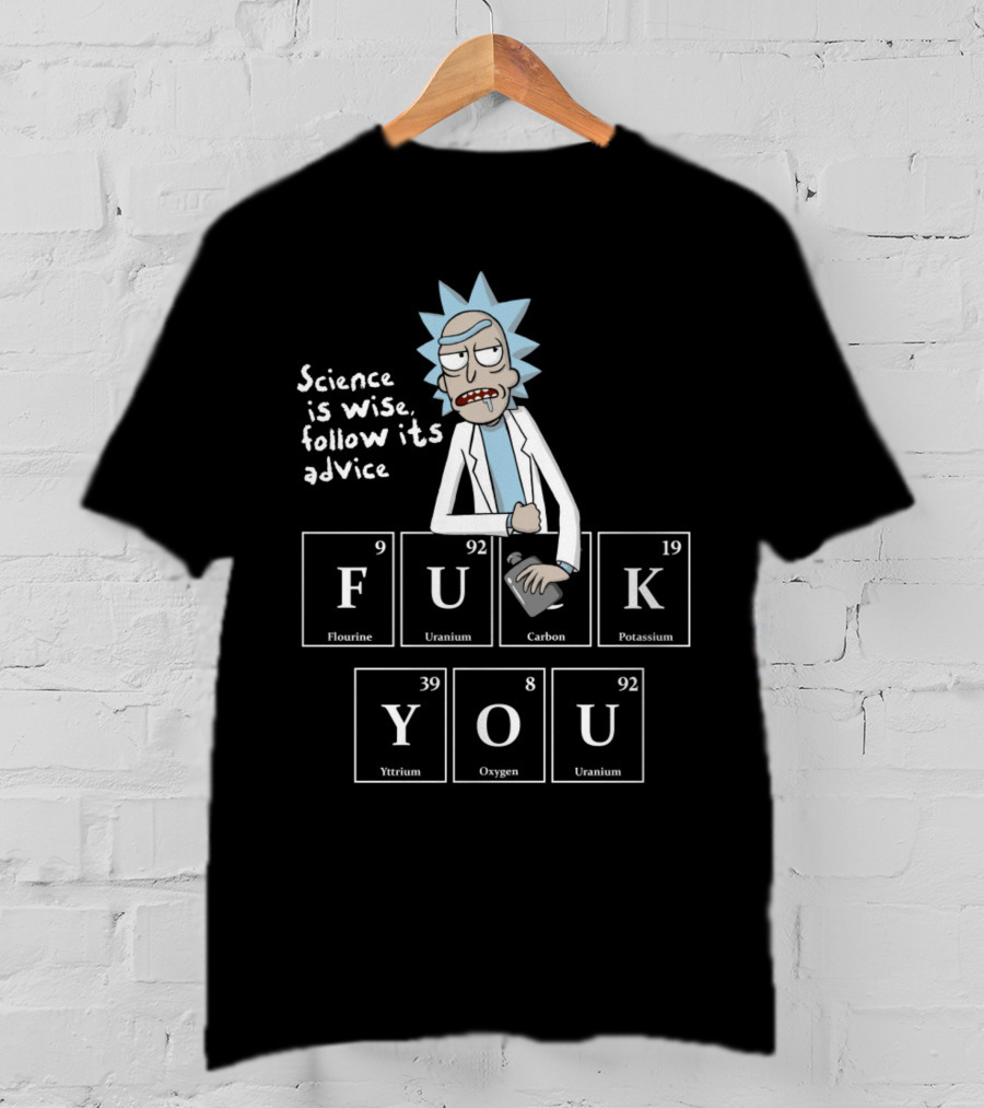 Rick And Morty Science Is Wise Follow Its Advice Periodic Table T-Shirt