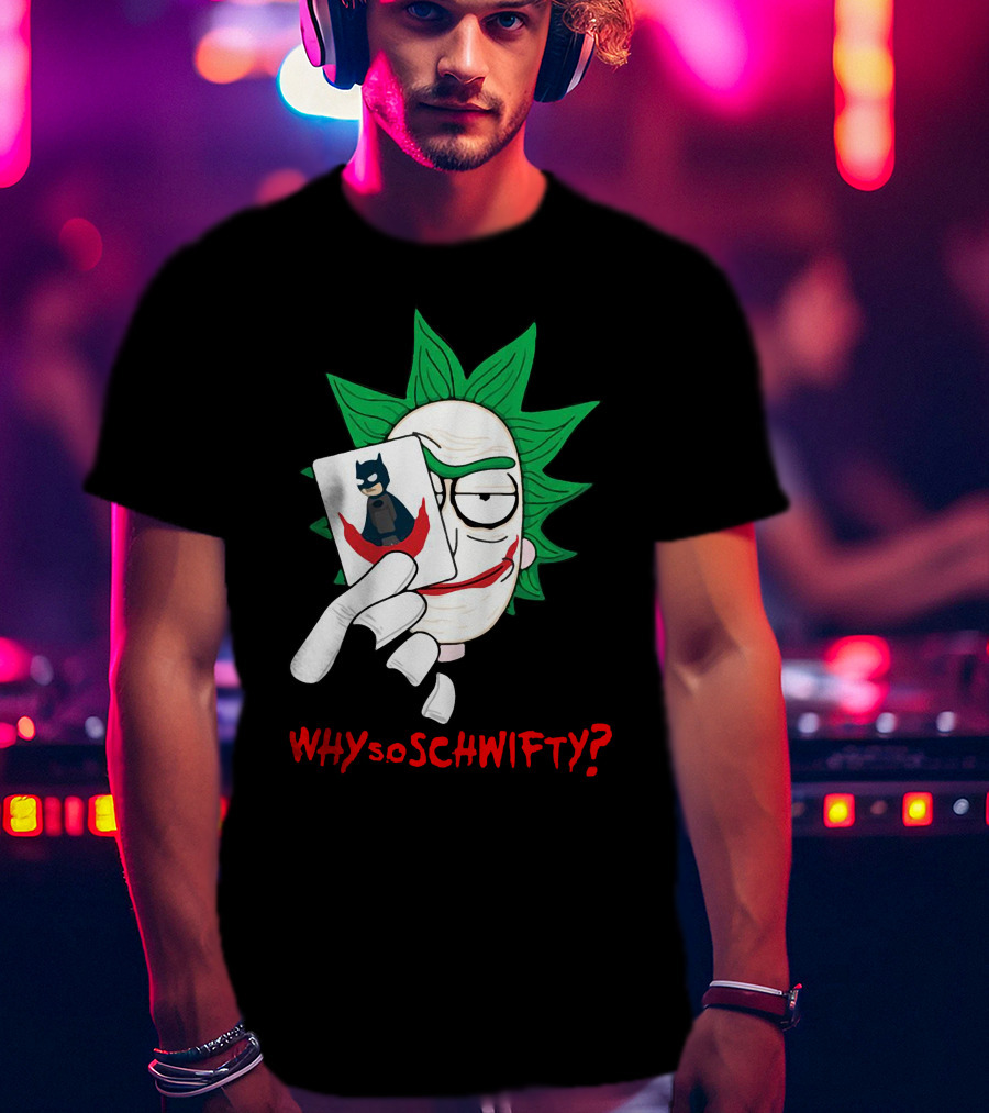 Why So Schwifty? Joker Rick And Batman Mashup T-Shirt