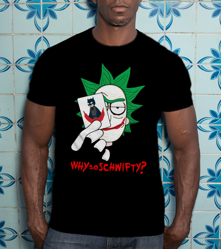 Why So Schwifty? Joker Rick And Batman Mashup T-Shirt