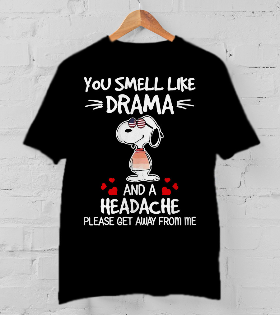 You Smell Like Drama And A Headache Please Get Away From Me Snoopy Hearts T-Shirt