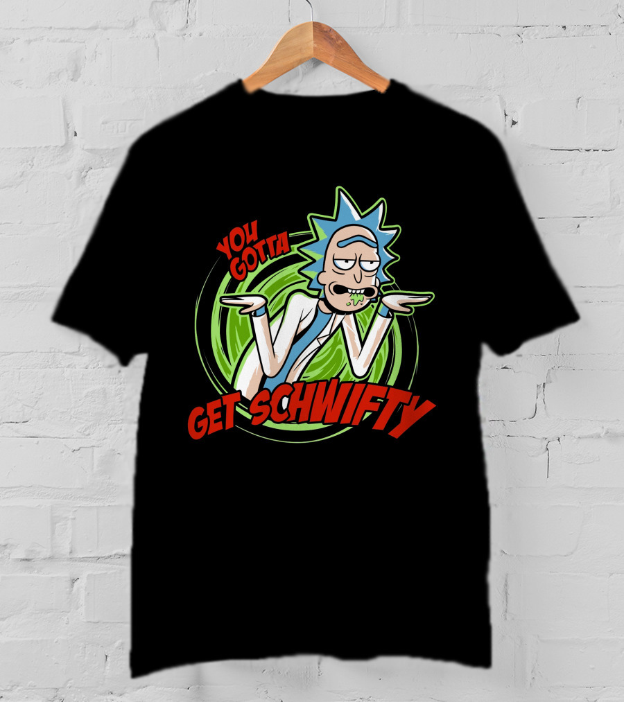 Rick And Morty You Gotta Get Schwifty T-Shirt