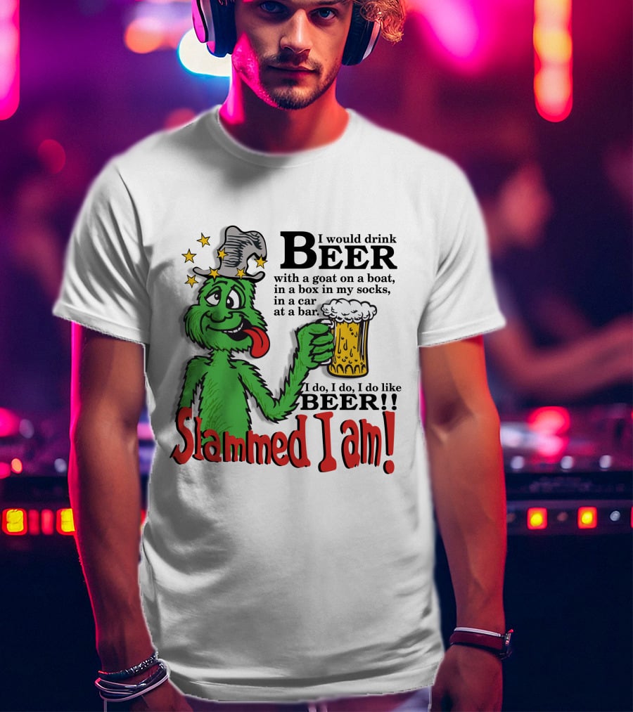 Slammed I Am Dr Seuss Beer Parody With Green Creature Drinking A Mug Of Beer T-Shirt