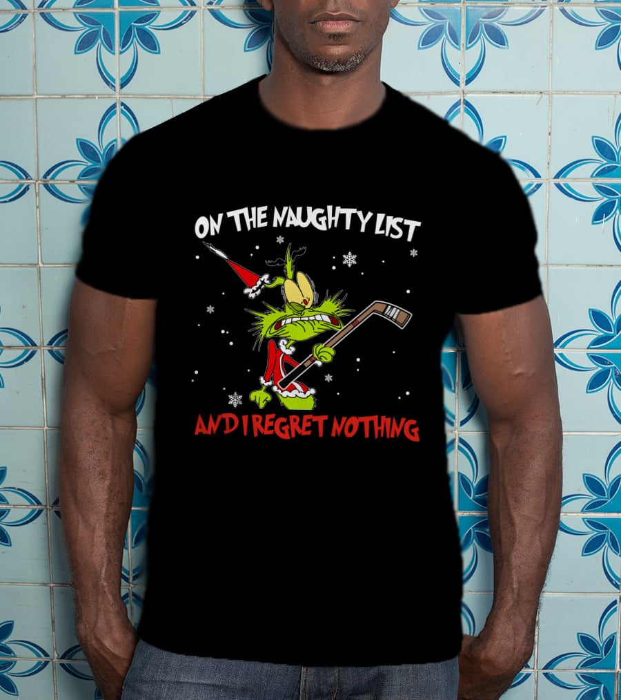 On The Naughty List And I Regret Nothing Grinch Hockey Christmas T-Shirt