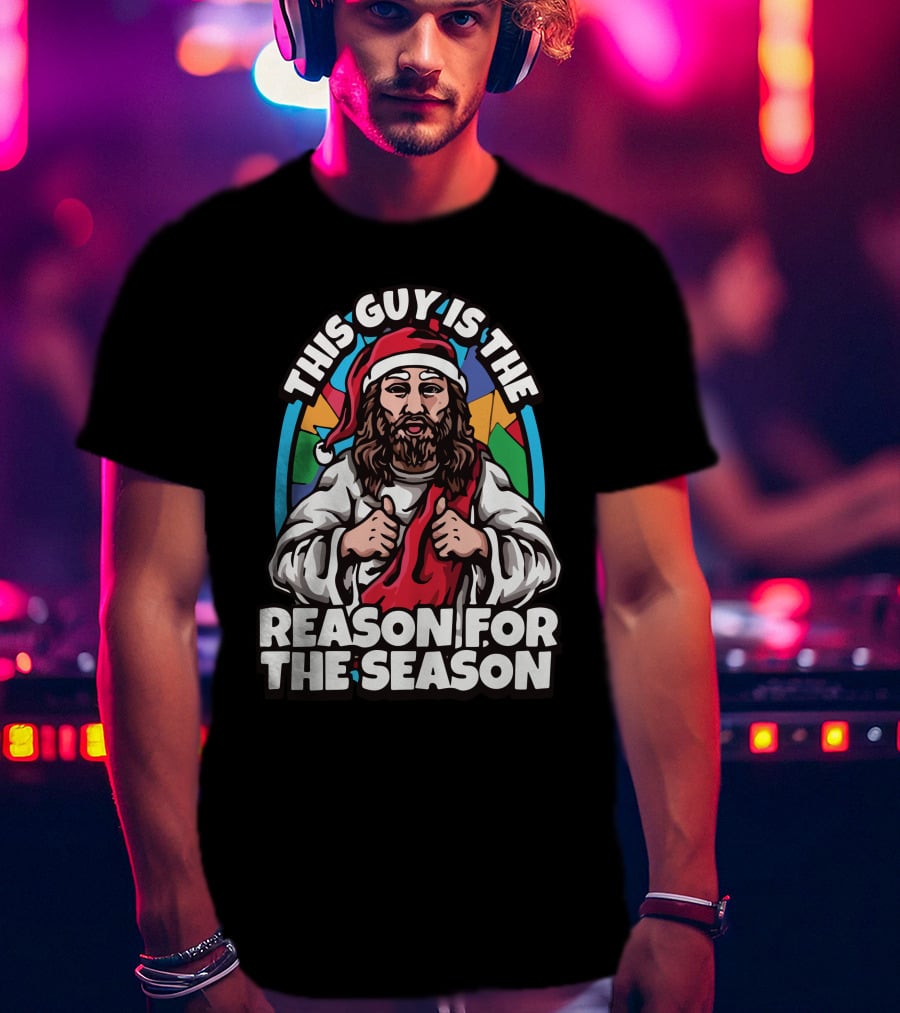 This Guy Is The Reason For The Season Santa Hat Jesus T-Shirt
