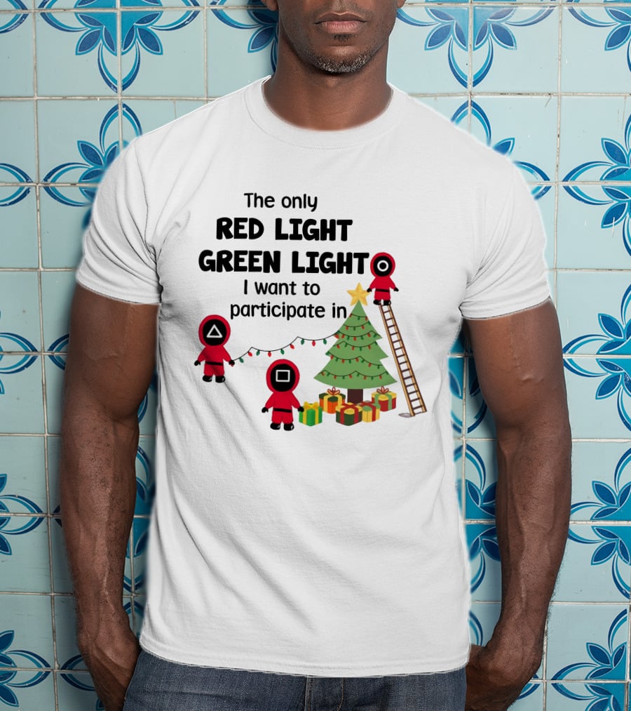 The Only Red Light Green Light I Want To Participate In Christmas Tree Decorations T-Shirt