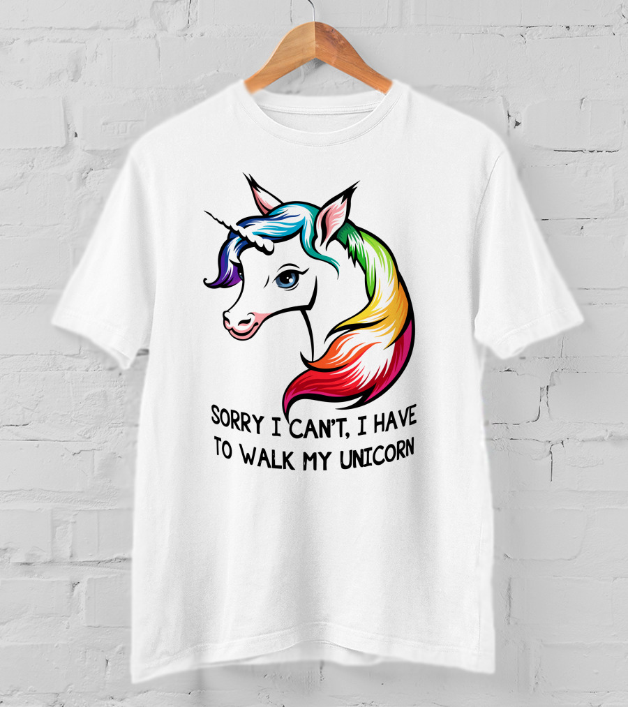 Sorry I Can't, I Have To Walk My Unicorn T-Shirt