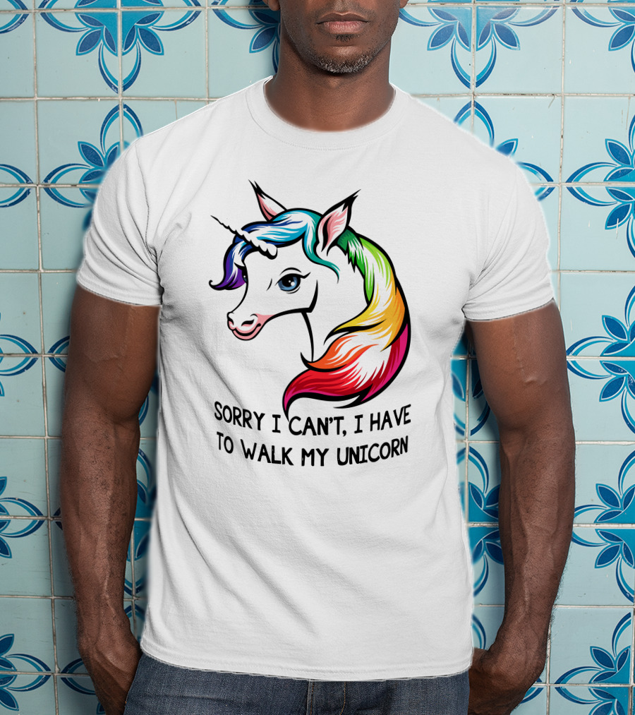 Sorry I Can't, I Have To Walk My Unicorn T-Shirt