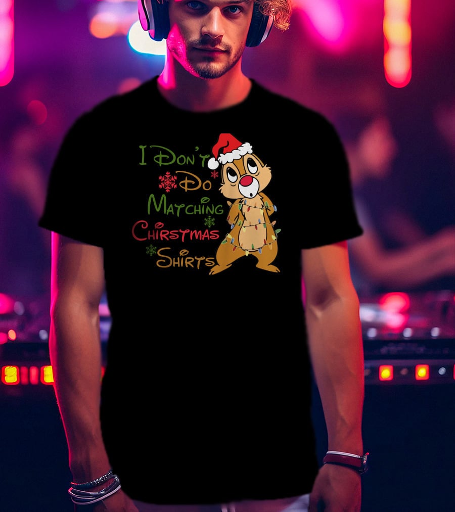 I Don't Do Matching Christmas Shirts Santa Hat Chipmunk Holiday Lights T-Shirt