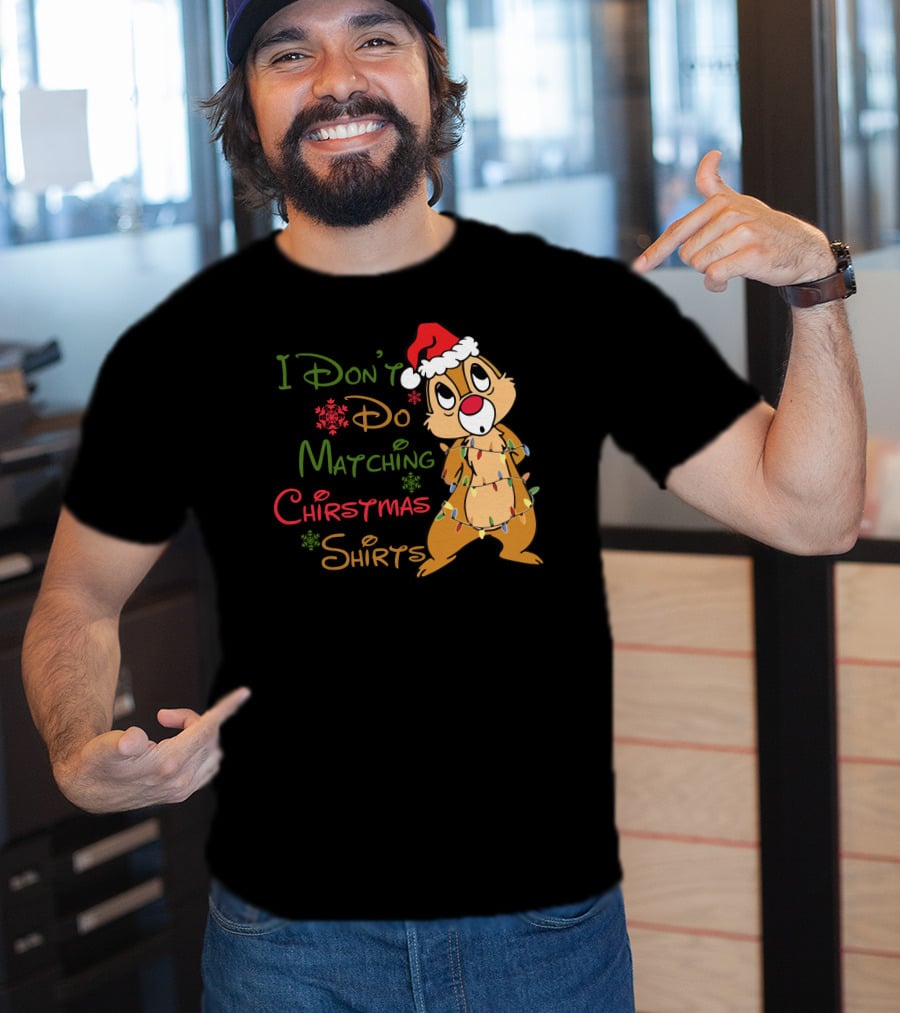 I Don't Do Matching Christmas Shirts Santa Hat Chipmunk Holiday Lights T-Shirt