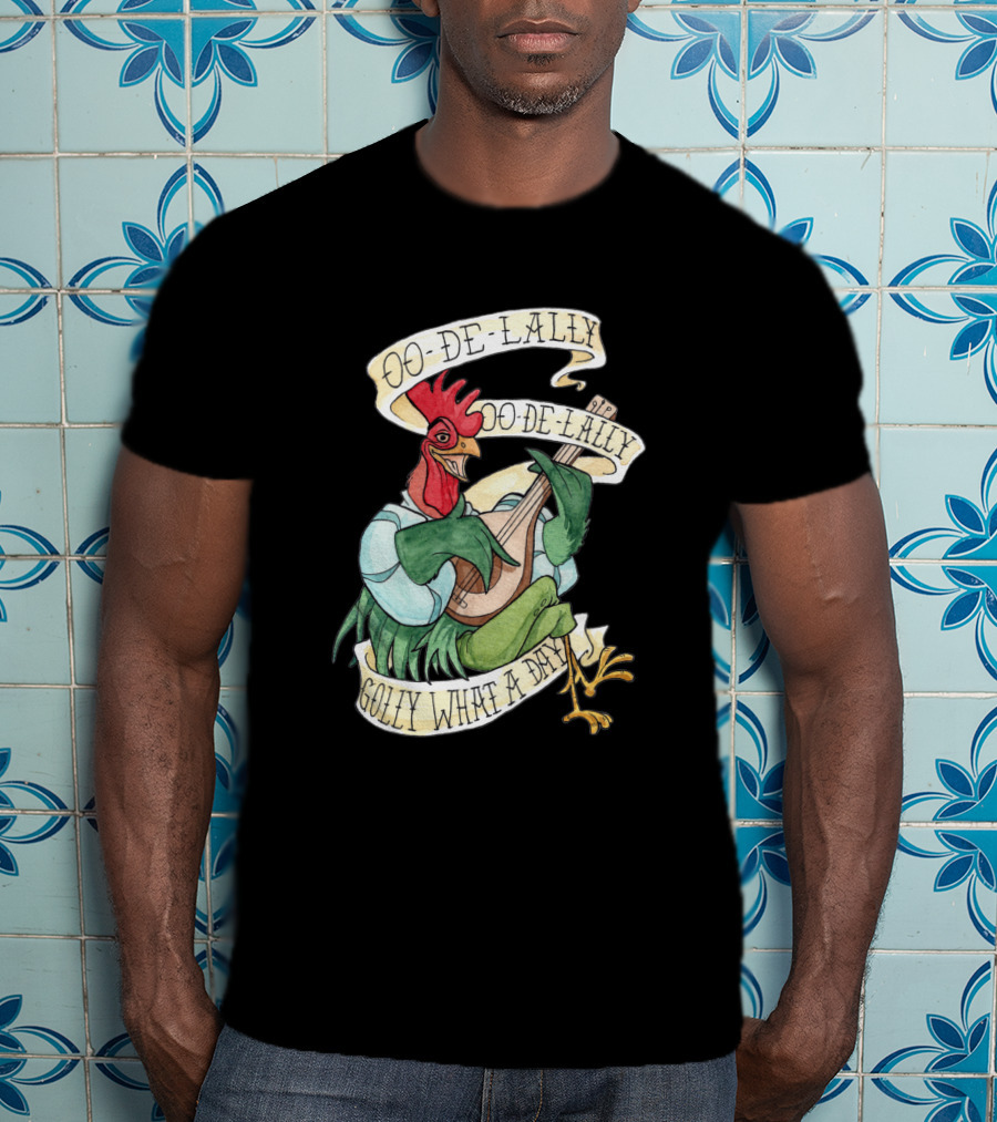 Oo-De-Lally Oo-De-Lally Golly What A Day Rooster Playing Guitar T-Shirt
