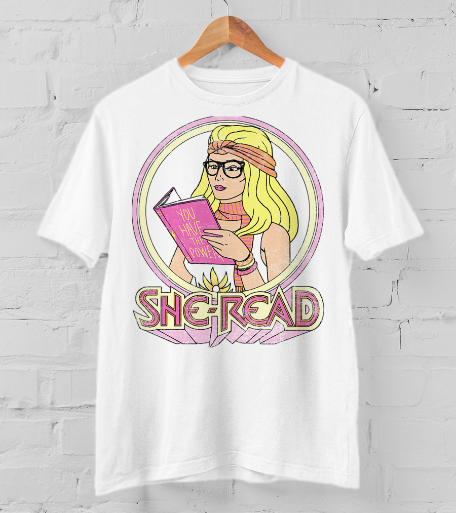 She Ra You Have The Power She Read T-Shirt